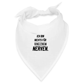 Ich bin nichts für schwache Nerven - Bandana - Weiß - Vorne