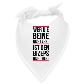 Wer die Beine nicht ehrt ist den Bizeps nicht wert - Bandana - Weiß - Vorne