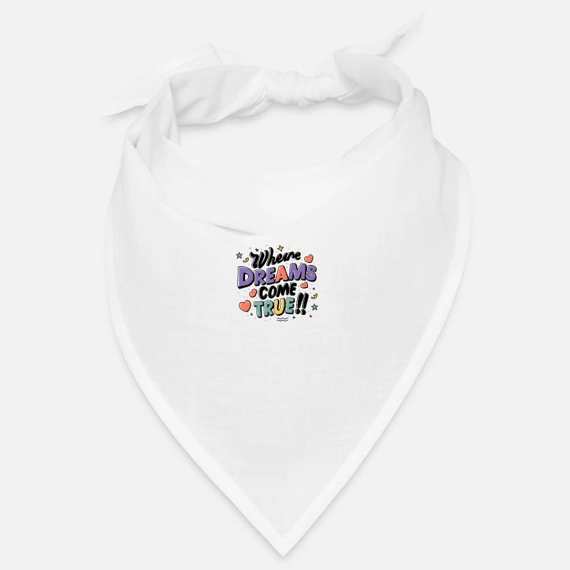 Là où les rêves deviennent réalité Bandana