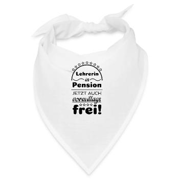 Lehrerin in Pension - Jetzt auch vormittags frei! - Bandana - Weiß - Vorne