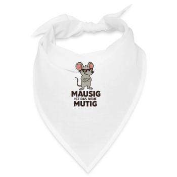 Mausig ist das neue mutig. - Bandana - Weiß - Vorne