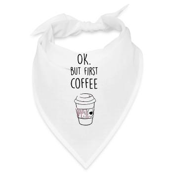 Ok. But first Coffee. - Bandana - Weiß - Vorne