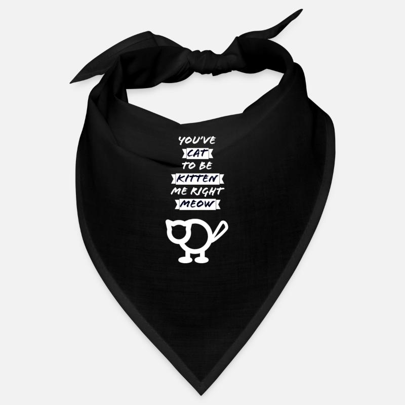 Tu as Chat pour être chaton moi Bandana