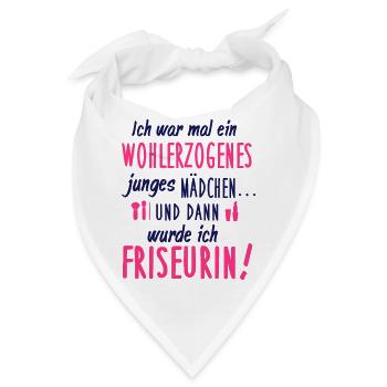 Ich war wohlerzogen und dann wurde ich Friseurin - Bandana - Weiß - Vorne