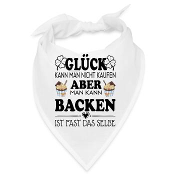 Glück kann man nicht kaufen aber man kann backen - Bandana - Weiß - Vorne