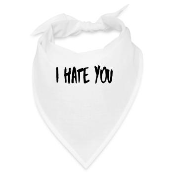 I hate you - Bandana - Weiß - Vorne
