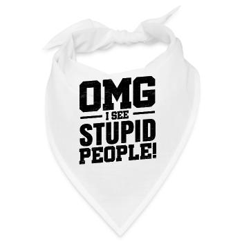 OMG I See Stupid People! - Bandana - Weiß - Vorne