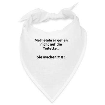 Mathelehrer Lehrer Spruch Pi Pipi Geschenk - Bandana - Weiß - Vorne