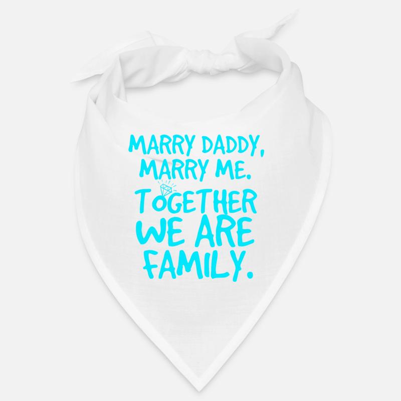 Marry daddy, marriage proposal Bandana