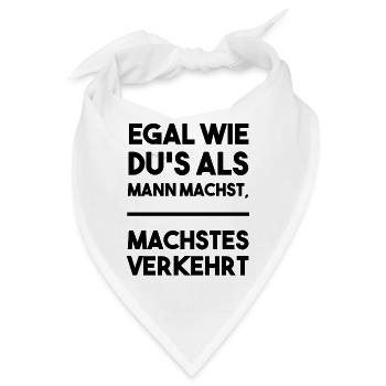 Egal wie du's als Mann machst, machstes verkehrt - Bandana - Weiß - Vorne