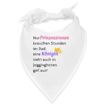 Nur Prinzessinnen brauchen Stunden im Bad... - Bandana - Weiß - Vorne