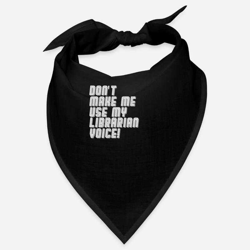 Use my librarian voice Bandana