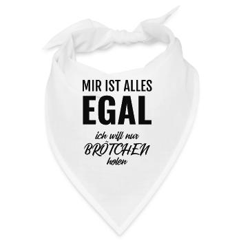 Mir ist alles egal ich will nur Brötchen holen - Bandana - Weiß - Vorne