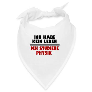 ICH HABE KEIN LEBEN ICH STUDIERE PHYSIK - Bandana - Weiß - Vorne