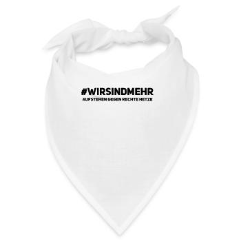 WirSindMehr - Anti Rassismus Shirt gegen Rechts - Bandana - Weiß - Vorne
