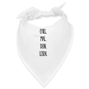 Chill. Mal. Dein. Leben. - Bandana - Weiß - Vorne