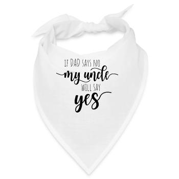 If Dad Says No My Uncle Will Say Yes Onkel Neffe - Bandana - Weiß - Vorne