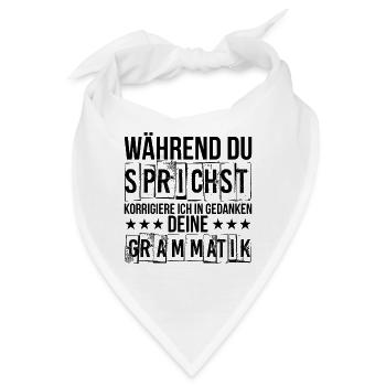 Während du sprichst korrigiere ich deine Grammatik - Bandana - Weiß - Vorne