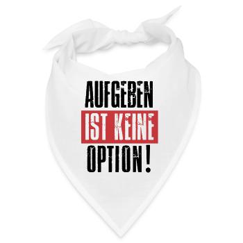 Aufgeben ist keine Option - Bandana - Weiß - Vorne