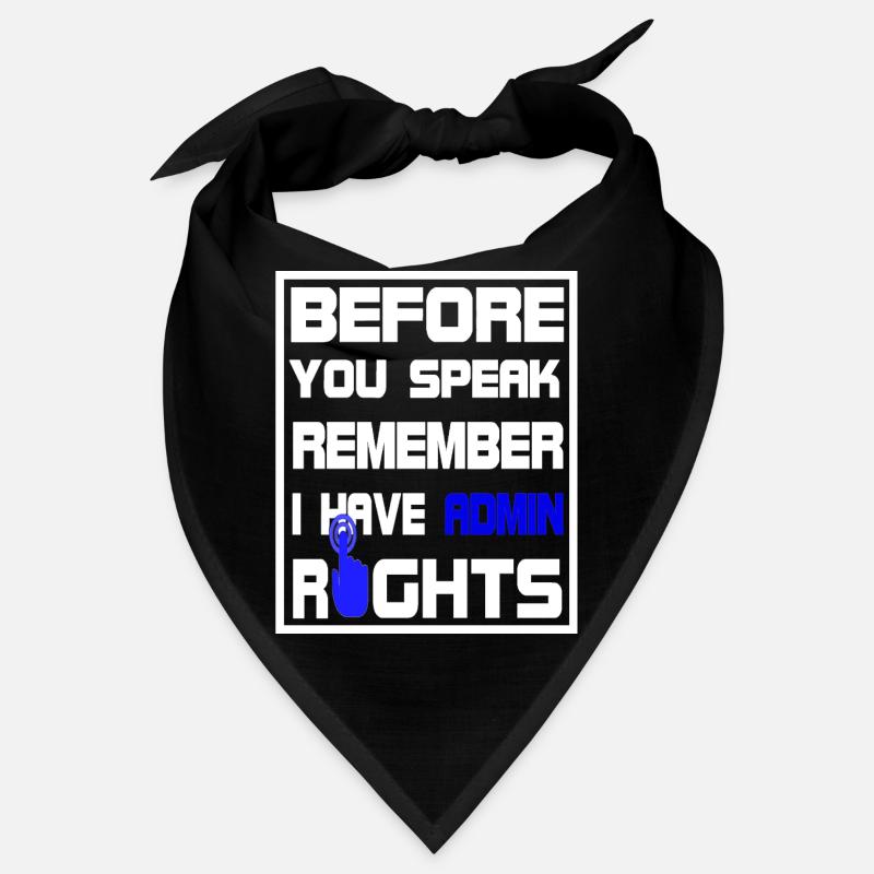 Before you speak i have Admin Rights Bandana
