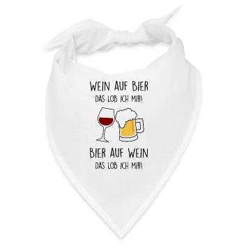 Wein auf Bier. Bier auf Wein. Das Lob ich mir! - Bandana - Weiß - Vorne