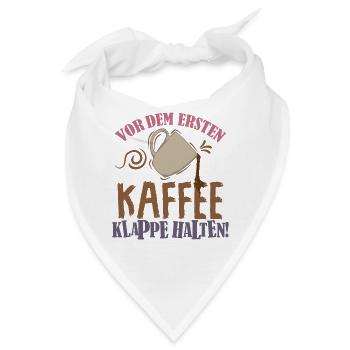 Kaffee Spruch Vor dem ersten Kaffee, Klappe halten - Bandana - Weiß - Vorne