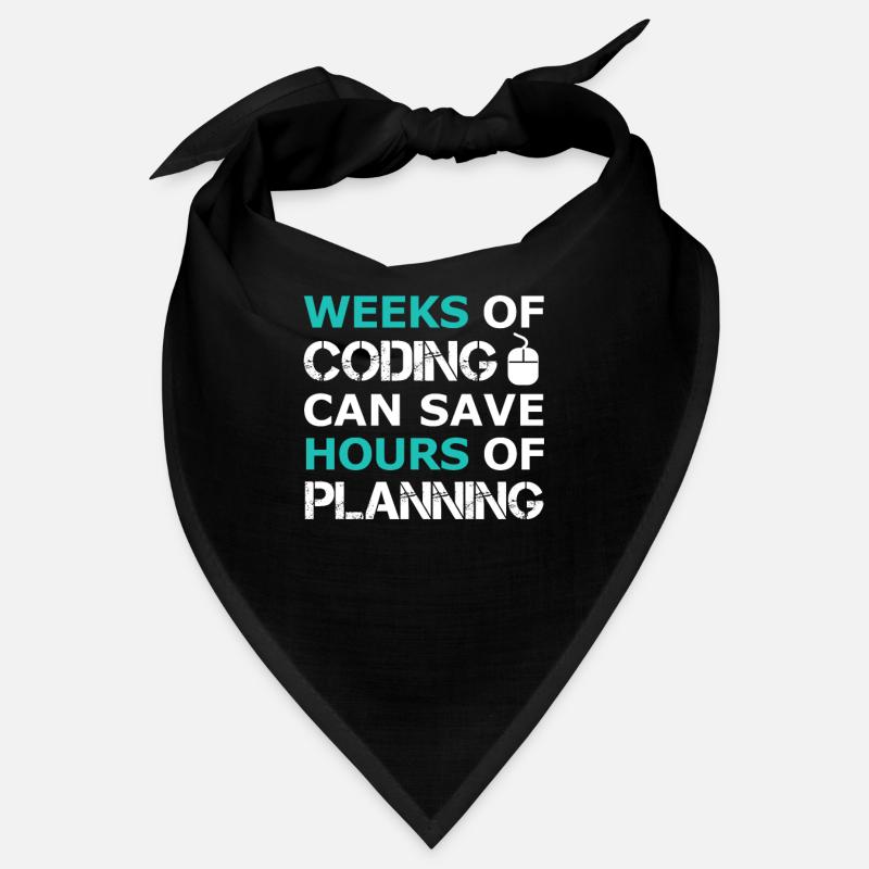Weeks of Coding can save Hours of Planning Bandana