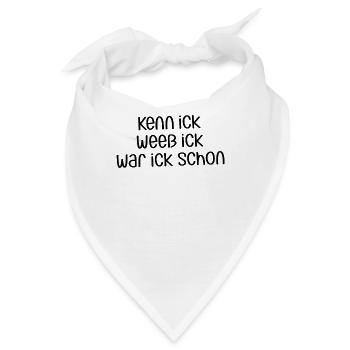 Kenn ick weeß ick war ick schon | Berliner Dialekt - Bandana - Weiß - Vorne