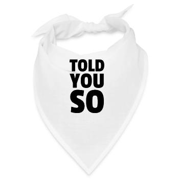 TOLD YOU SO - Hab ich dir doch gesagt lustig Shirt - Bandana - Weiß - Vorne