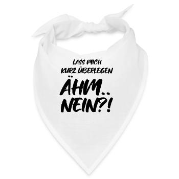 Lass Mich Kurz Überlegen Ähm.. Nein?! - Bandana - Weiß - Vorne