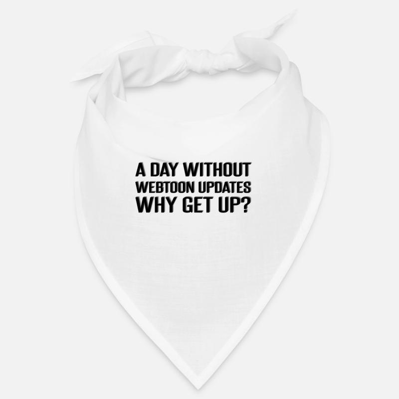 A day without webtoon updates? Why Get Up? Bandana