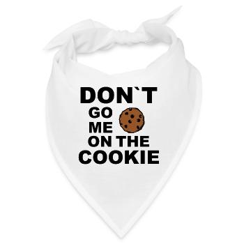 Don`t go me on the Cookie / auf den Keks gehen! - Bandana - Weiß - Vorne