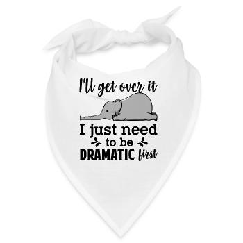 I'll Get Over It Just Need To Be Dramatic First - Bandana - Weiß - Vorne