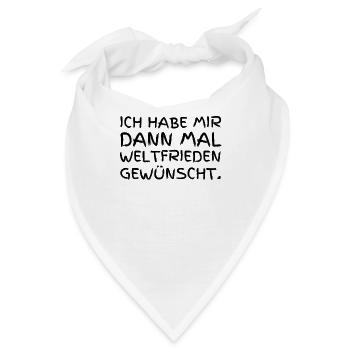 Ich Habe Mir Dann Mal Weltfrieden Gewünscht. - Bandana - Weiß - Vorne
