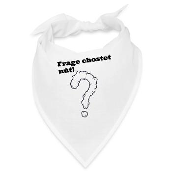 Frage chostet nüt schweizerdeutsch Spruch - Bandana - Weiß - Vorne