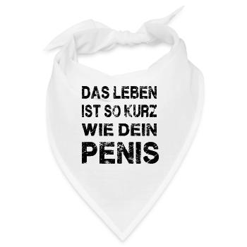 Das Leben Ist So Kurz Wie Dein Penis - Bandana - Weiß - Vorne