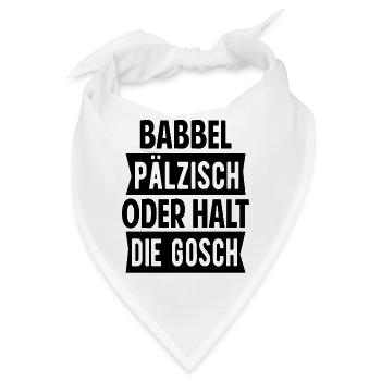 Babbel Pälzisch Pfalz Spruch Lustig Geschenk - Bandana - Weiß - Vorne