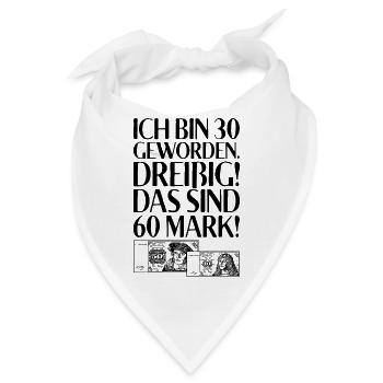 Ich Bin 30 Dreißig Das Sind 60 Mark 30. Geburtstag - Bandana - Weiß - Vorne