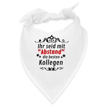 Ihr seid mit " ABSTAND " die besten Kollegen! - Bandana - Weiß - Vorne