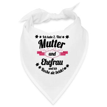 Ich habe 2 Titel Mutter und Ehefrau - Bandana - Weiß - Vorne