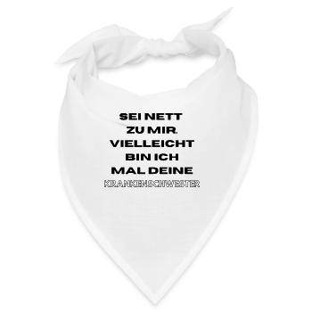 Krankenschwester Geschenk Sei nett zu mir Witzig - Bandana - Weiß - Vorne