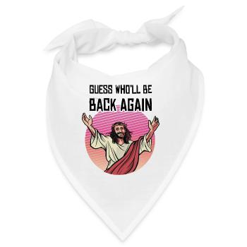 Jesus Guess Who'll Be Back Again - Bandana - Weiß - Vorne