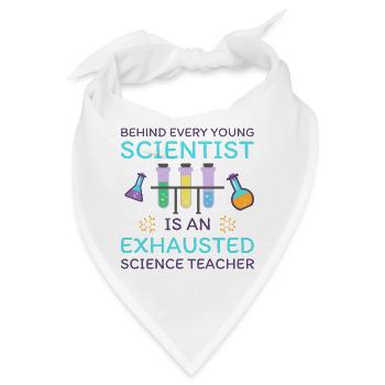 Behind Every Young Scientist Is An Exhausted... - Bandana - Weiß - Vorne
