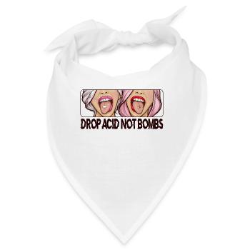 Drop Acid Not Bombs - LSD Psychedelika Psilocybin - Bandana - Weiß - Vorne