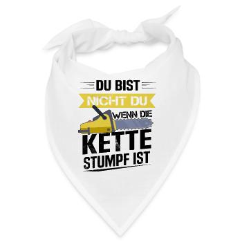 Du bist nicht du wenn die Kette stumpf ist Förster - Bandana - Weiß - Vorne