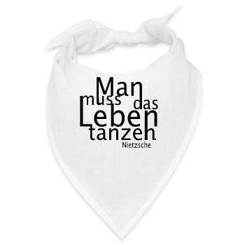 Zitat Man muss das Leben tanzen. Nietzsche - Bandana - Weiß - Vorne
