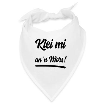 Klei mi an'n Mors plattdeutsch Spruchshirt - Bandana - Weiß - Vorne