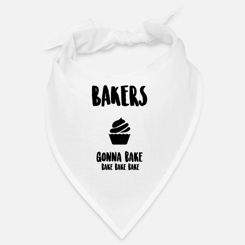 Baker will bake bake bake bake b Bandana