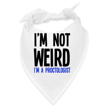 Ich bin nicht seltsam Ich bin ein Proktologe - Bandana - Weiß - Vorne