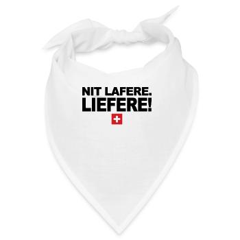 Nit lafere. Liefere! Lustige Schweizer Sprüche CH - Bandana - Weiß - Vorne